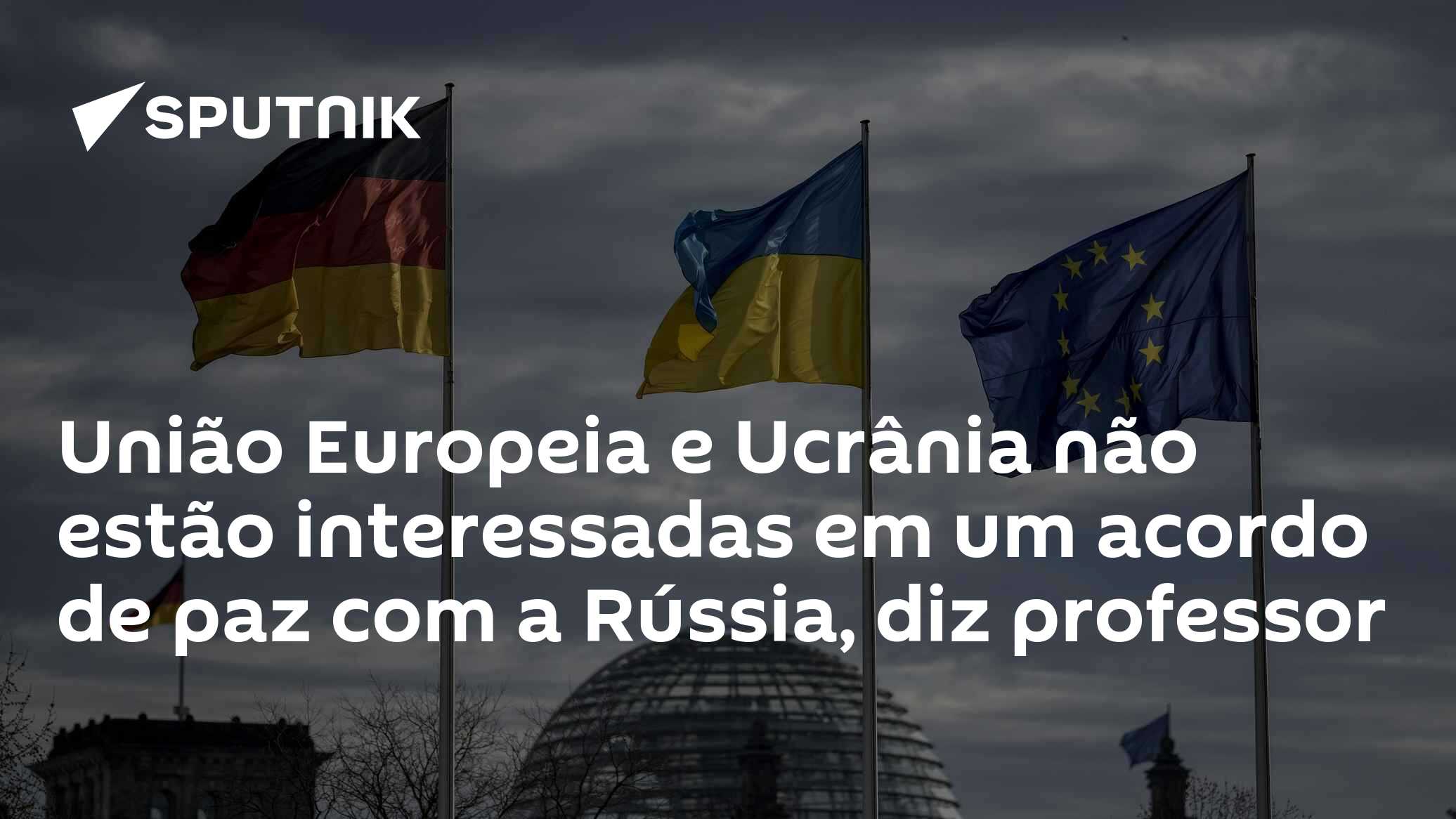 União Europeia e Ucrânia não estão interessadas em um acordo de paz com a Rússia, diz professor