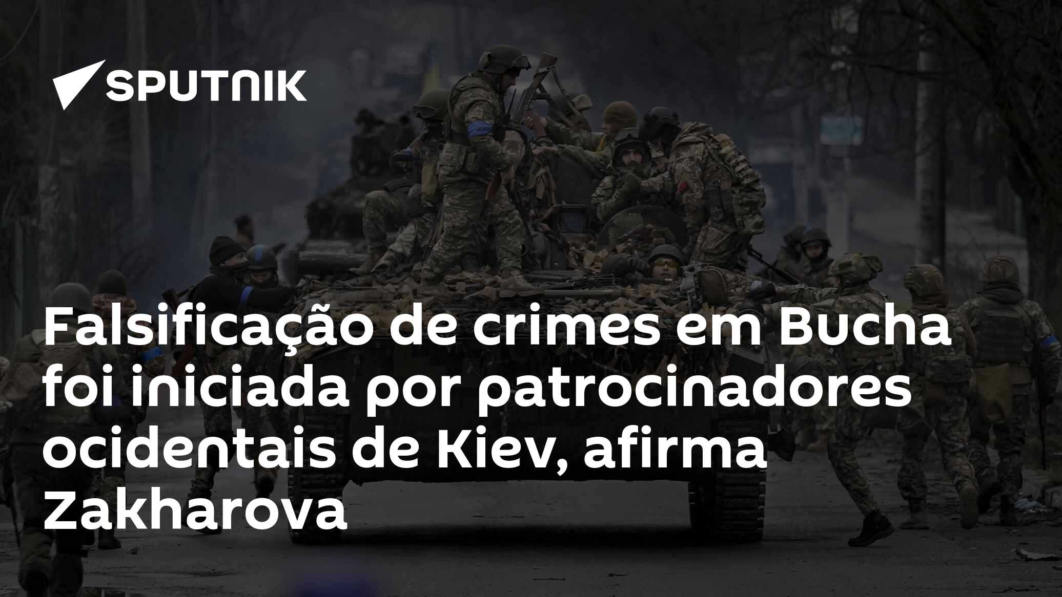 Falsificação de crimes em Bucha foi iniciada por patrocinadores ocidentais de Kiev, afirma Zakharova - 17.09.2026, Sputnik Brasil