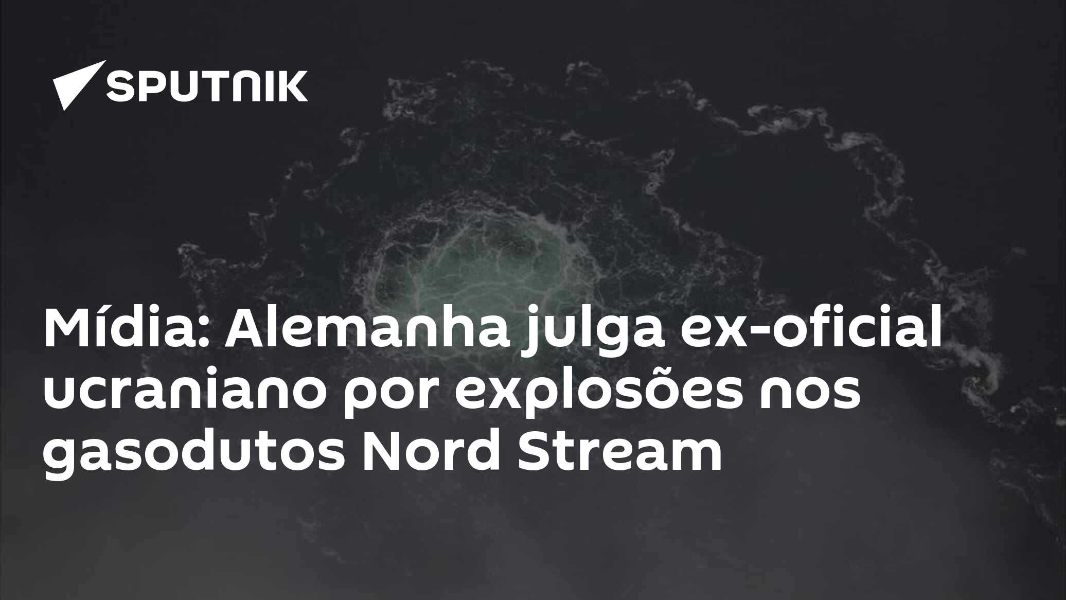 Mídia: Alemanha julga ex-oficial ucraniano por explosões nos gasodutos Nord Stream - 14.10.2026, Sputnik Brasil